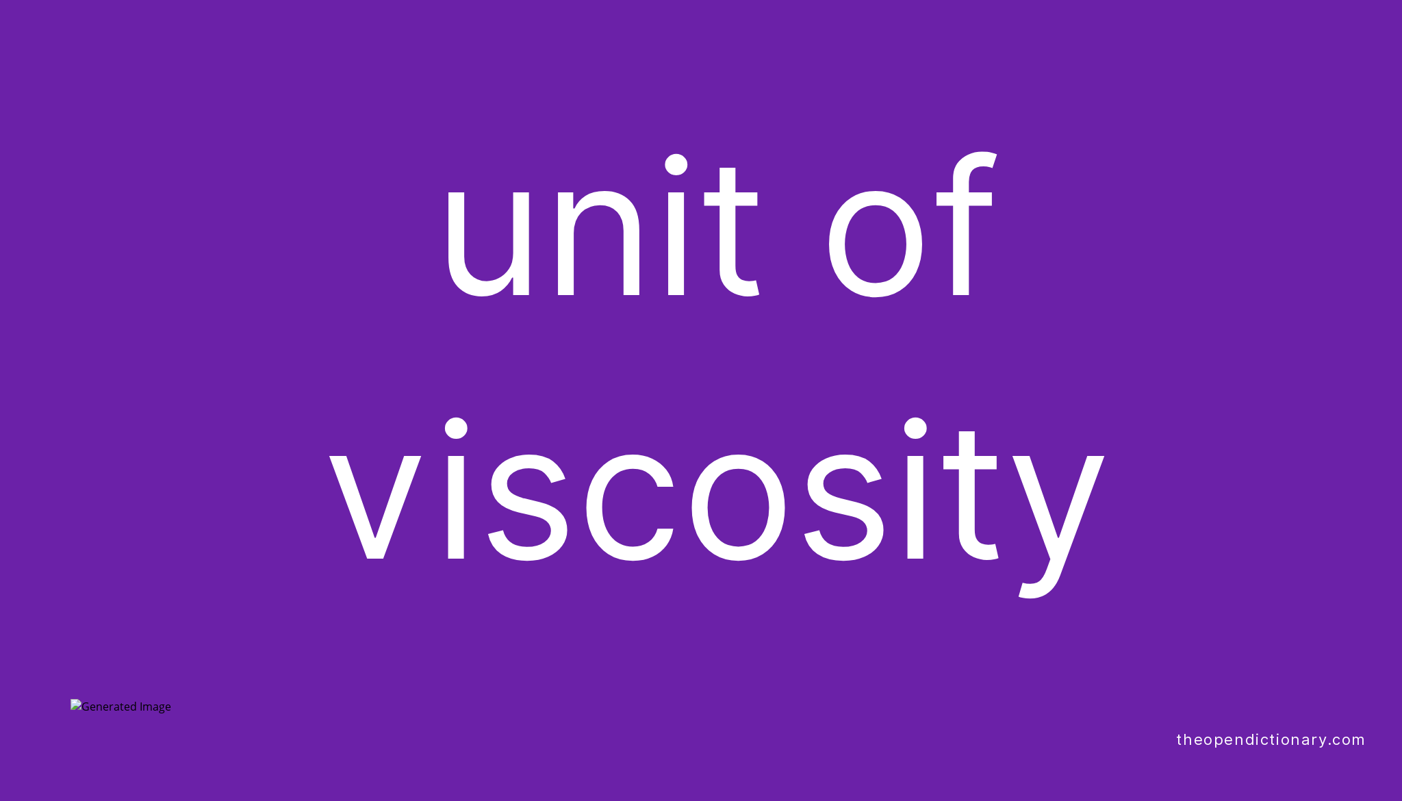 Unit of viscosity Meaning of Unit of viscosity Definition of Unit